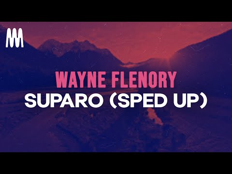 Wayne Flenory Suparo Sped Up Lyrics