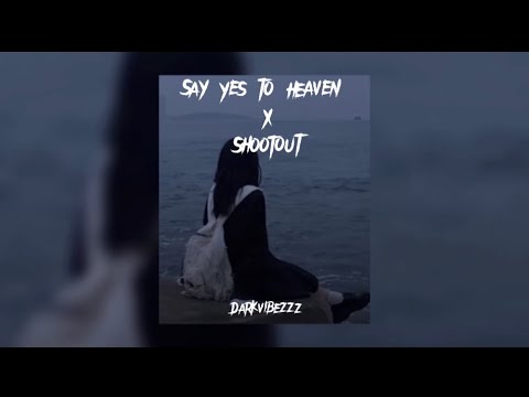 Say Yes To Heaven X Shootout Slowed Reverb