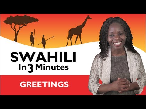 Learn Swahili Swahili In Three Minutes Greetings Learn Swahili Swahili In Three Minutes Greetings