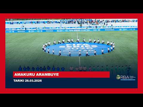 LIVE AMAKURU ARAMBUYE Tariki 26 WERURWE 2026