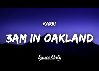  Karri 3AM In Oakland Lyrics
