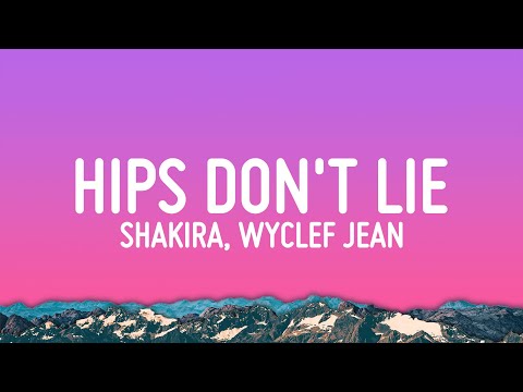 Shakira Hips Don T Lie Lyrics Ft Wyclef Jean