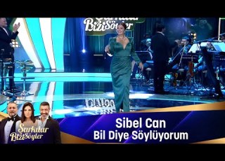 Sibel Can BİL DİYE SÖYLÜYORUM