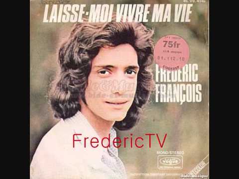 FREDERIC FRANCOIS LAISSE MOI VIVRE MA VIE FREDERIC FRANCOIS LAISSE MOI VIVRE MA VIE