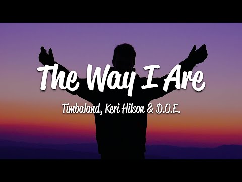 Timbaland The Way I Are Lyrics Ft Keri Hilson D O E