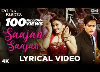 Saajan Saajan Lyrical Dil Ka Rishta Arjun Rampal Aishwarya Rai Bachchan Alka Kumar Sapna