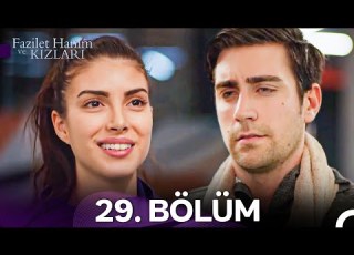 Fazilet Hanım Ve Kızları 29 Bölüm HD