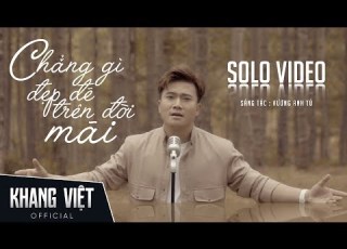  CHẲNG GÌ ĐẸP ĐẼ TRÊN ĐỜI MÃI KHANG VIỆT MUSIC VIDEO