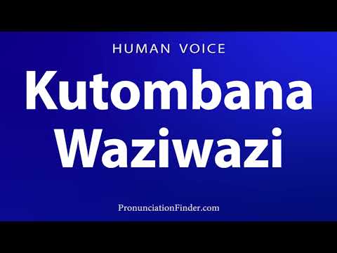 How To Pronounce Kutombanwa Waziwazi