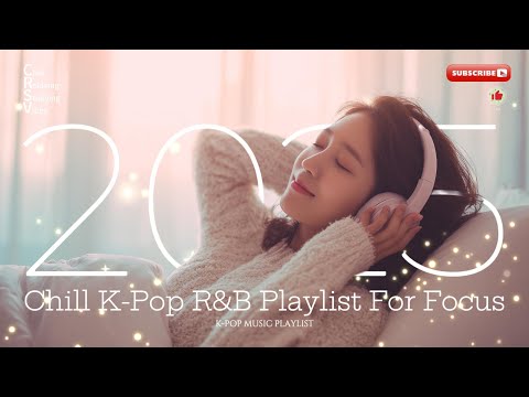 Study Chill With Korean R B 2025 Focus K POP BGM Playlist For Work Relaxing