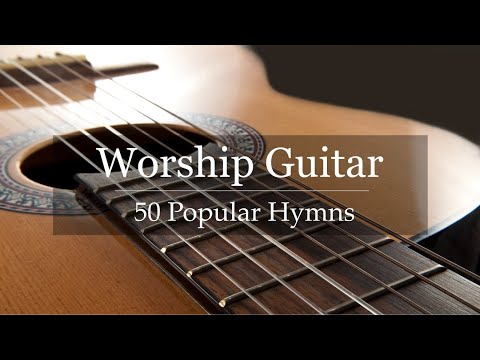 Worship Guitar Top 50 Hymns Of All Time Instrumental Gospel Music 4k