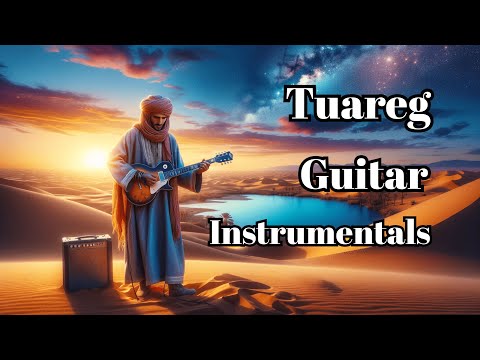 Magical Tuareg Blues Sahara Desert Guitar Instrumentals For Meditation Focus Relaxation