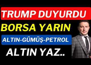  Trump Duyurdu Borsa Sallandı ALTIN GÜMÜŞ DİKKAT