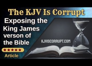 The KJV Is Corrupt Exposing The King James Version Of The Bible