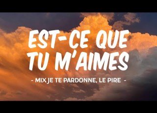 EST CE QUE TU M AIMES GIMS PAROLES JE TE PARDONNE LE PIRE