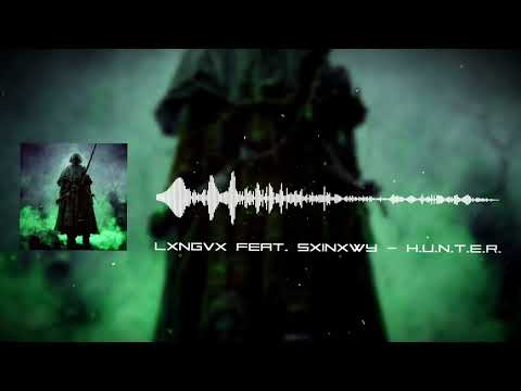 LXNGVX Feat Sx1nxwy H U N T E R Official Music