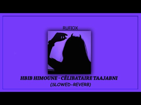 Hbib Himoune Célibataire Taajabni Slowed Reverb