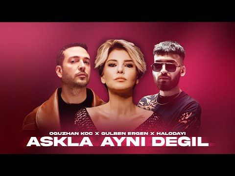 Gülben Ergen X HALODAYI Aşkla Aynı Değil FT Oğuzhan Koç Prod Mert Tunç