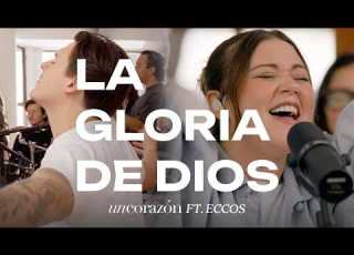  Un Corazón La Gloria De Dios Ft ECCOSMUSIC Video Oficial