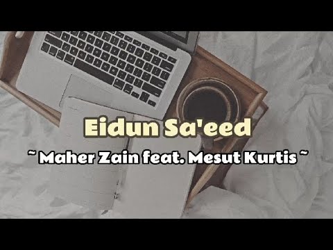 Eidun Saeed Maher Zain Feat Mesut Kurtis Lirik Lagu Lirik Liriklagu Eidun Saeed Maher Zain Feat Mesut Kurtis Lirik Lagu Lirik Liriklagu
