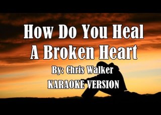  How Do You Heal A Broken Heart By Chris Walker KARAOKE VERSION HD