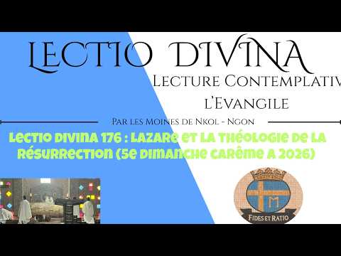 LECTIO DIVINA 176 Lazare Et La Théologie De La Résurrection 5e Dimanche Carême A 2026