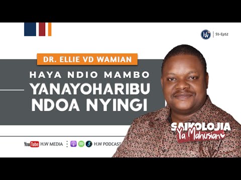 MAMBO YANAYOHARIBU NDOA NYINGI Dr Elie Wamian Anakupa Vipengele Vitakavyostawisha Mahusiano Yako