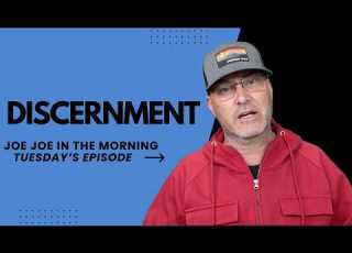  Discernment Joe Joe In The Morning Tuesday Edition