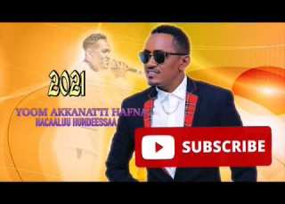 HACAALUU HUNDEESSAA GALATOOMAA 2021 NEW OROMON MUSIC