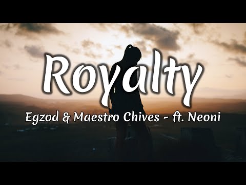 Egzod Maestro Chives Royalty Lyrics Ft Neoni