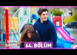  Bizim Hikaye 64 Bölüm