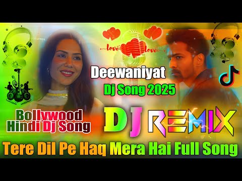 Tere Dil Pe Haq Mera Dj Remix Ek Deewane Ki Deewaniyat Vishal Mishara Dj Vishal Bhai Tere Dil Pe Haq Mera Dj Remix Ek Deewane Ki Deewaniyat Vishal Mishara Dj Vishal Bhai