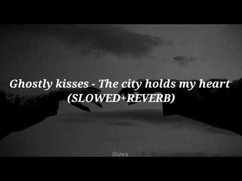 The City Holds My Heart SLOWED REVERB
