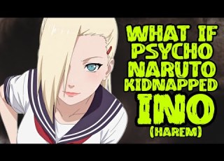 What If PSYCHO Naruto Captured Ino And Brainwashed Her With Mind Jutsu