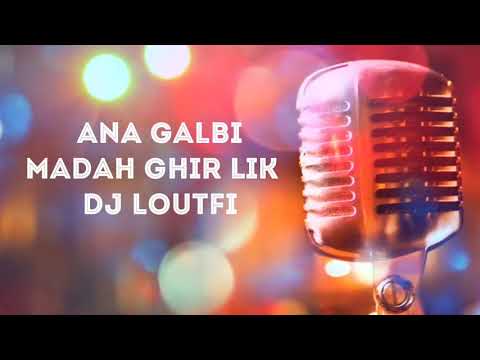 Ana Galbi Madah Ghir Lik