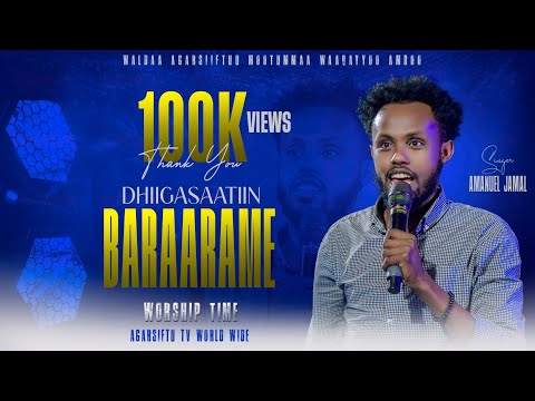 DHIIGASAATIIN BARAARAME WORSHIP TIME SINGER AMANUEL JAMAL AGARSIFTU TV