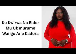  Ku Kwirwa Na Elder Mu Uk Murume Wangu Ane Kadora