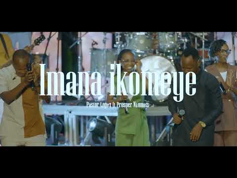 Pastor Lopez Imana Ikomeye Ft Prosper Nkomezi