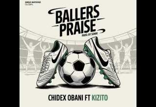 Chidex Obani Ballers Praise Feat Kizito