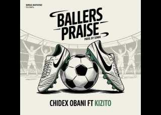 Chidex Obani Ballers Praise Feat Kizito