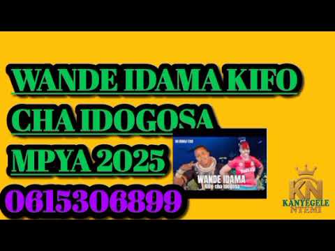WANDE IDAMA KIFO CHA IDOGOSA 2025 Msambazaji Kanyengele Ntemi Kutoka Mpanda Kayenze 0615306899