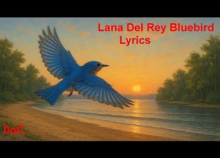 Lana Del Rey Bluebird Long Version Lyrics