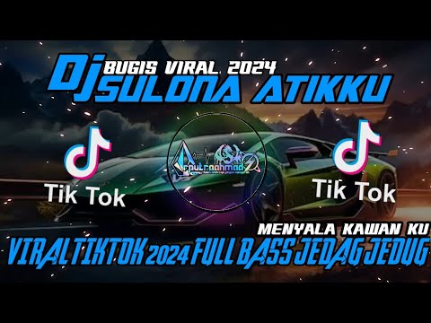 DJ SULONA ATIKKU VIRAL TIKTOK 2024 FULL BASS 2024 JEGAD JEDUG