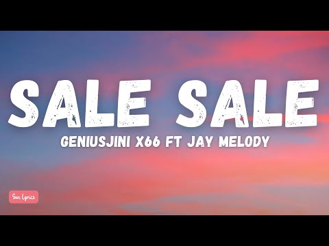 GENIUSJINI X66 FT JAY MELODY SALE SALE Lyrics