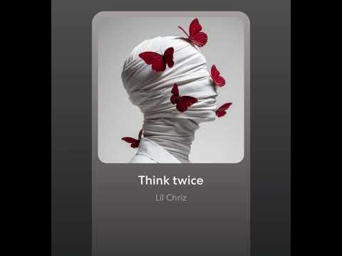 Think Twice Now On Https Audiomack Com Lilchrizybp Song Think Twice Share User Id 18484499