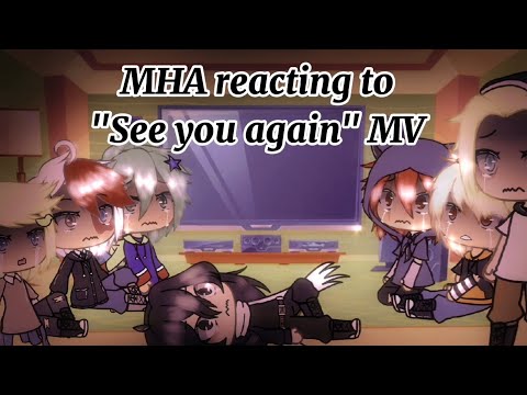 MHA Reacting To See You Again MV Sad Tododeku Kiribaku Tamaki X Mirio