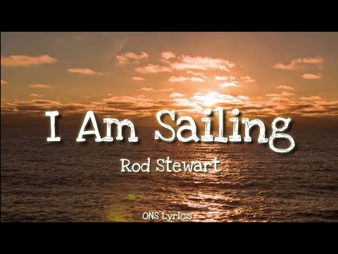 Rod Stewart I Am Sailing Lyrics