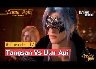  Tangsan Vs Ular Api Dunia Roh Soul Land Episode 117