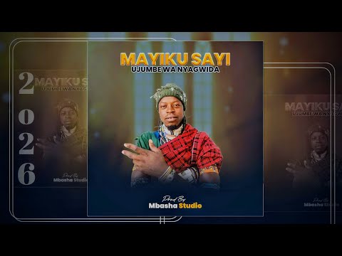 MAYIKU SAYI UJUMBE WA NYAGWIDA BY MBASHA STUDIO MAYIKU SAYI UJUMBE WA NYAGWIDA BY MBASHA STUDIO
