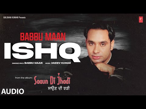 ISHQ Full Audio BABBU MAAN VIRAL PUNJABI SONGS 2025 T Series